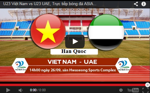 Link xem Trực tiếp U23 Việt Nam - U23 UAE